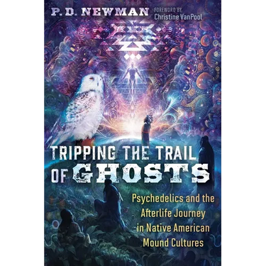 Tripping the Trail of Ghosts: Psychedelics and the Afterlife Journey in Native American Mound Cultures