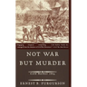 Not War But Murder: Cold Harbor 1864