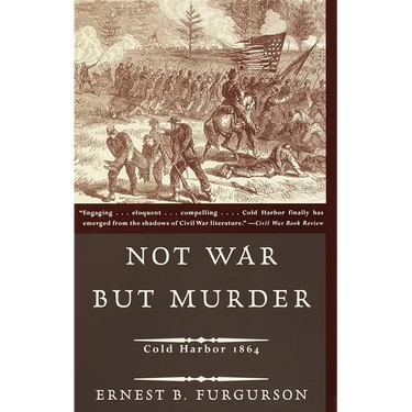 Not War But Murder: Cold Harbor 1864