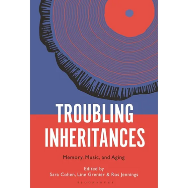 Troubling Inheritances: Memory, Music, and Aging