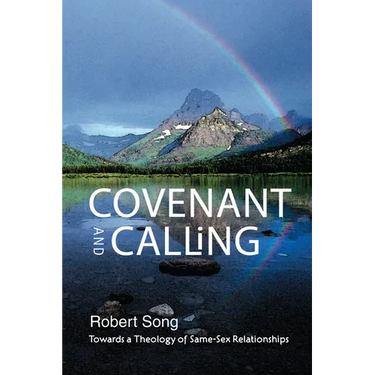 Covenant and Calling: Towards a Theology of Same-Sex Relationships