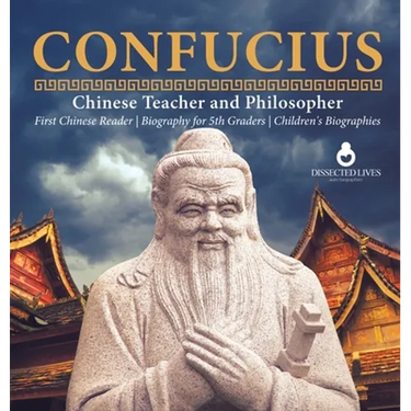 Confucius Chinese Teacher and Philosopher First Chinese Reader Biography for 5th Graders Children's Biographies