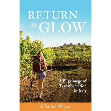 Return to Glow: A Pilgrimage of Transformation in Italy