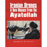 Iranian Drones: A New Menace From the Ayatollah