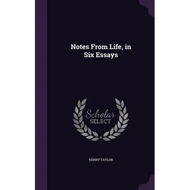 Notes From Life, in Six Essays