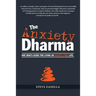 The Anxiety Dharma: One man's guide for living an anxiety-free life.