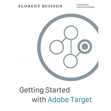 Getting Started with Adobe Target: a Gentle Introduction for Web Analysts