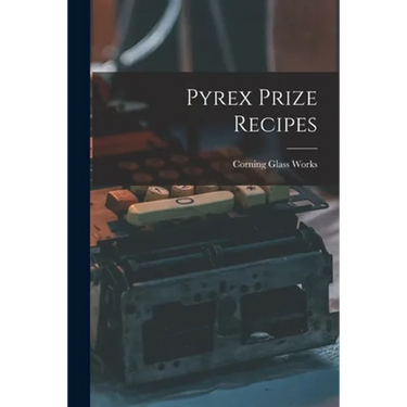 Pyrex Prize Recipes