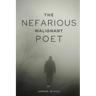 The nefarious malignant poet