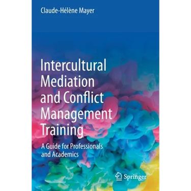 Intercultural Mediation and Conflict Management Training: A Guide for Professionals and Academics