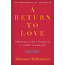 A Return to Love: Reflections on the Principles of "a Course in Miracles"