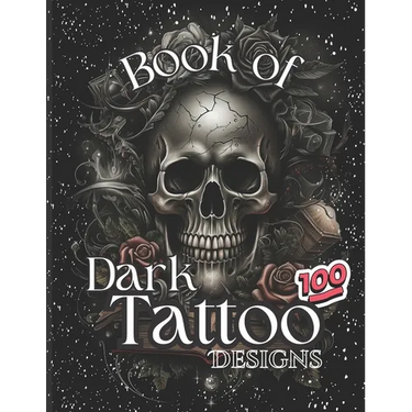 Book Of Dark Tattoo Designs - Coloring Book: 100+ Selection For Women and Men