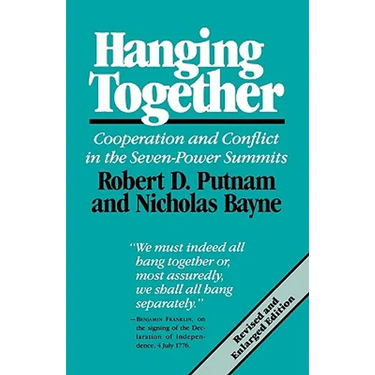Hanging Together: Cooperation and Conflict in the Seven-Power Summits, Revised and Enlarged Edition