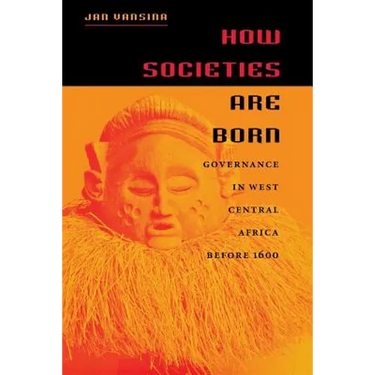 How Societies Are Born: Governance in West Central Africa Before 1600