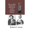 The 35 Most Influential Women in South Carolina History