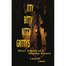 Itty Bitty Nitty Gritty's: Short Stories of a Ghostly Nature Laurell Lane