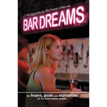 Bar Dreams: The Hopes, Goals and Aspirations of 132 Semi-Random People