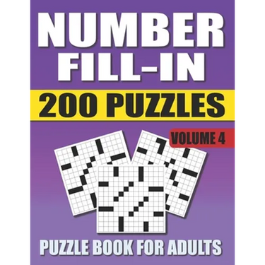 Number Fill In Puzzle Book For Adults (Volume 4): 200 Number Fill-Ins Puzzles And 12,000+ Numbers To Fill (Number Fill-In Puzzle Books for Adults)