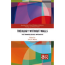 Theology Without Walls: The Transreligious Imperative