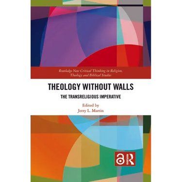 Theology Without Walls: The Transreligious Imperative