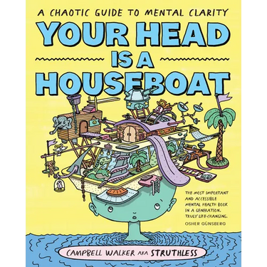 Your Head Is a Houseboat: A Chaotic Guide to Mental Clarity