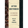 After Whiteness: An Education in Belonging