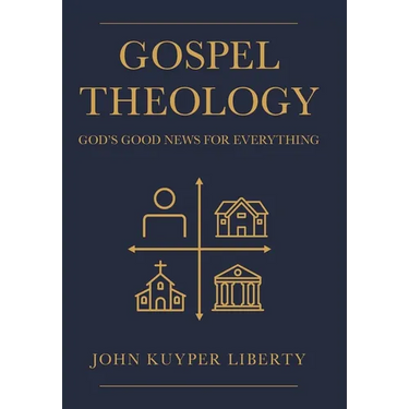Gospel Theology: God's Good News for Everything