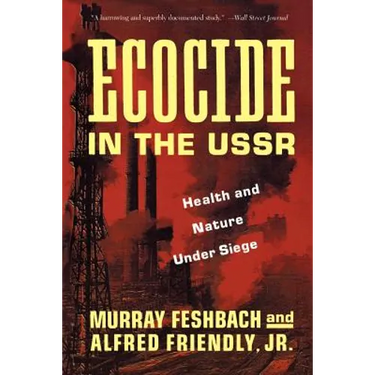 Ecocide in the USSR: Health and Nature Under Siege