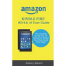 Amazon Kindle Fire HD 8 & 10 User Guide: The complete Kindle Fire HD Manual to Master Your New Kindle Fire Tablet