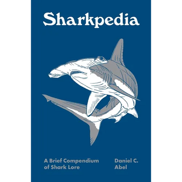 Sharkpedia: A Brief Compendium of Shark Lore