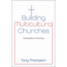Building Multicultural Churches: Valuing Ethnic Diversity