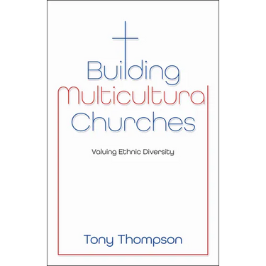 Building Multicultural Churches: Valuing Ethnic Diversity