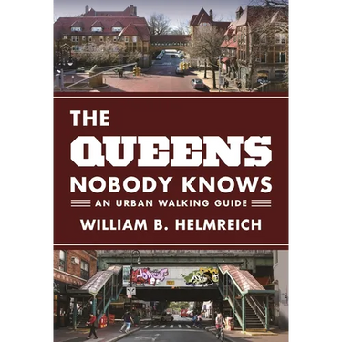 The Queens Nobody Knows: An Urban Walking Guide