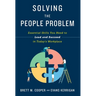 Solving the People Problem: Essential Skills You Need to Lead and Succeed in Today's Workplace