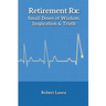 Retirement Rx: Small Doses of Wisdom, Inspiration & Truth