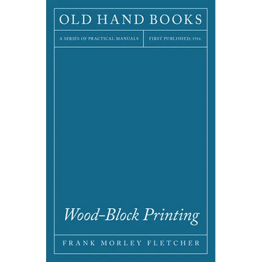 Wood-Block Printing: A Description of the Craft of Woodcutting and Colour Printing Based on the Japanese Practice