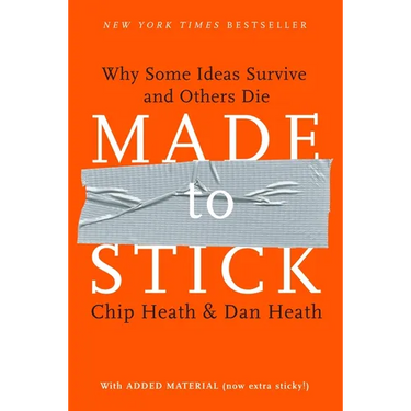 Made to Stick: Why Some Ideas Survive and Others Die