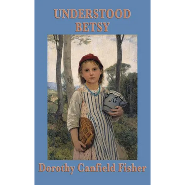 Understood Betsy: A Story of Growth and Self-Reliance