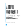 Autism Uncovered: A Look at the New Faces of Neurodiversity