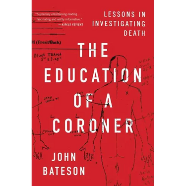 The Education of a Coroner: Lessons in Investigating Death