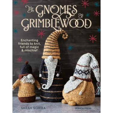 The Gnomes of Grimblewood: Enchanting Friends to Knit, Full of Magic and Mischief