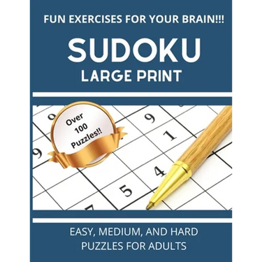 Sudoku Large Print: Easy, Medium, And Hard Puzzles For Adults Over 100 Puzzles With Solutions