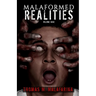 Malaformed Realities Volume 9