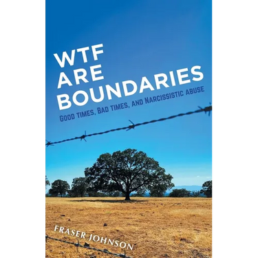 WTF are Boundaries: Good times, Bad times, and Narcissistic Abuse