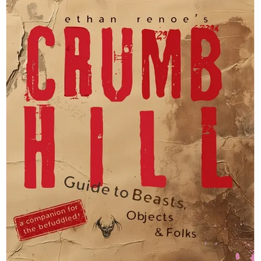 Crumb Hill: A Guide to Beasts, Objects, and Folks