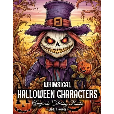 Whimsical Halloween Characters: Cute And Spooky Halloween Grayscale Coloring Books For Adults