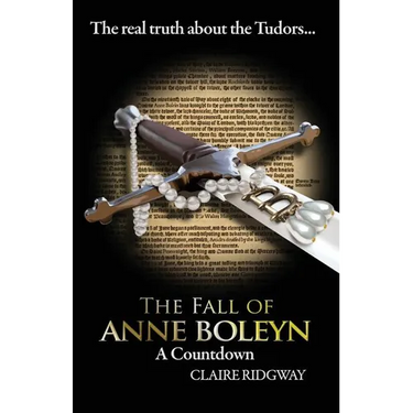 The Fall of Anne Boleyn: A Countdown