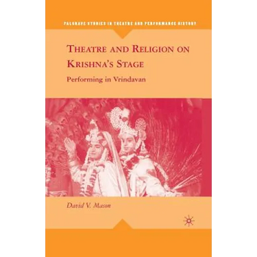 Theatre and Religion on Krishna's Stage: Performing in Vrindavan