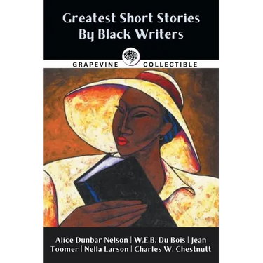 Greatest Short Stories By Black Writers: Including The Wife of His Youth, The Goophered Grapevine, Talma Gordon, and more