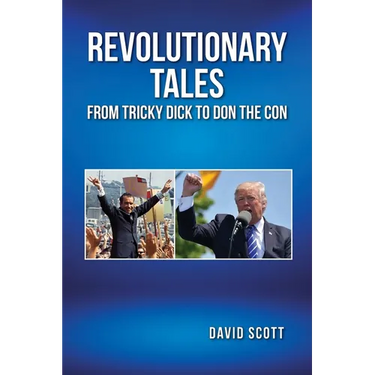Revolutionary Tales from Tricky Dick to Don the Con